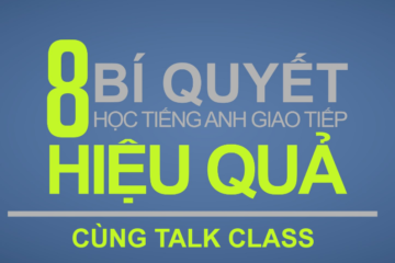 Để học tiếng Anh giao tiếp hiệu quả bạn cần nhớ 8 bí quyết vàng này