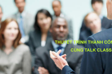 7 điều cần nhớ để buổi thuyết trình tiếng Anh của bạn thành công