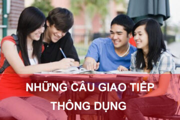 Những câu nói tiếng anh giao tiếp thông dụng nhất bạn cần phải biết