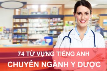 74 từ vựng tiếng Anh chuyên ngành y dược