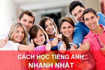 Cách học tiếng Anh nhanh nhất và hiệu quả nhất